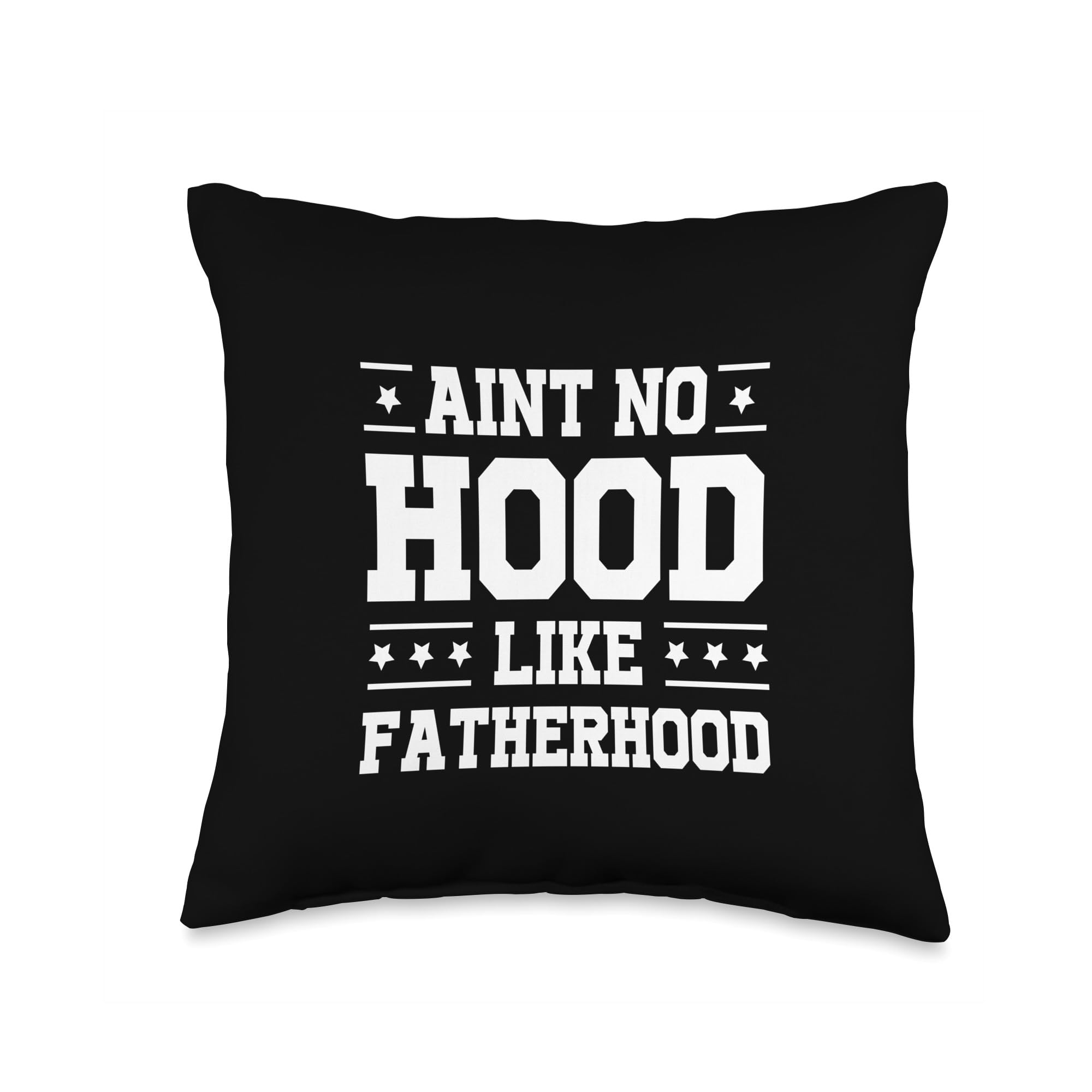 Aint No Hood Like Father Hood Throw Pillow